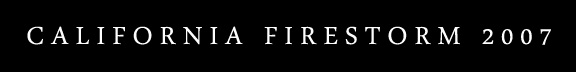 California Firestorm 2007 : Los Angeles, San Diego, Orange, and Riverside Counties